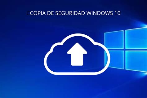 como crear copias de seguridad en windows 10